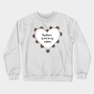 Obedience is not in my nature rose heart on white Crewneck Sweatshirt